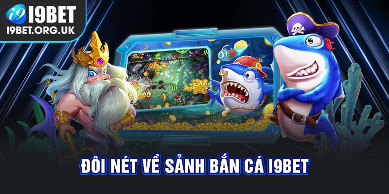 Giới thiệu sảnh Bắn cá i9Bet