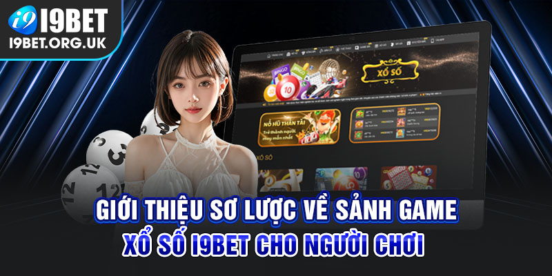 Sơ lược trò chơi xổ số I9Bet trực tuyến