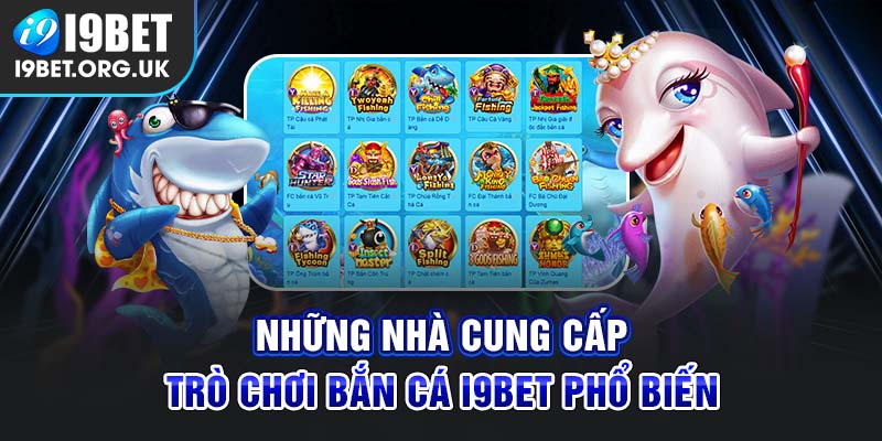 Đơn vị cung cấp game Bắn cá i9Bet nổi tiếng